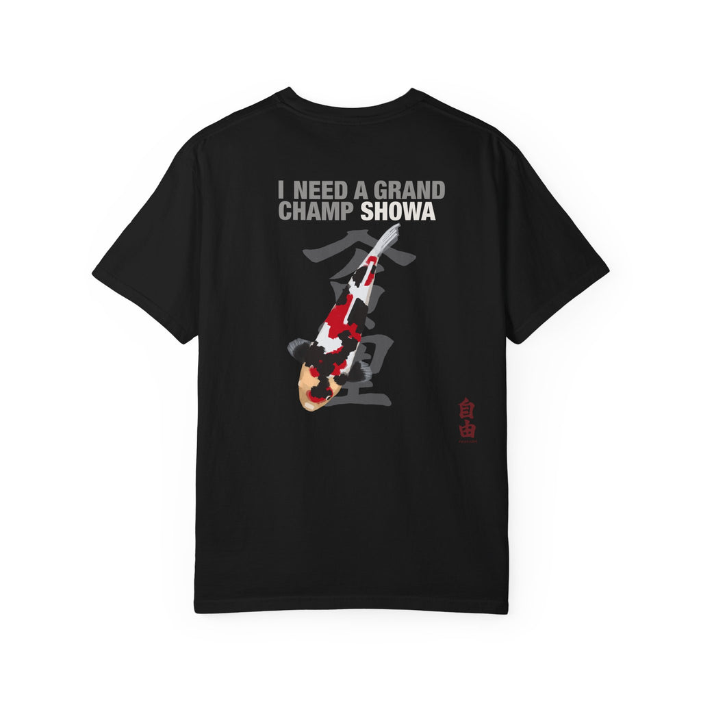 Koi Champion T-Shirt — "I Need a Grand Champ Showa" Japanese Fish Tee