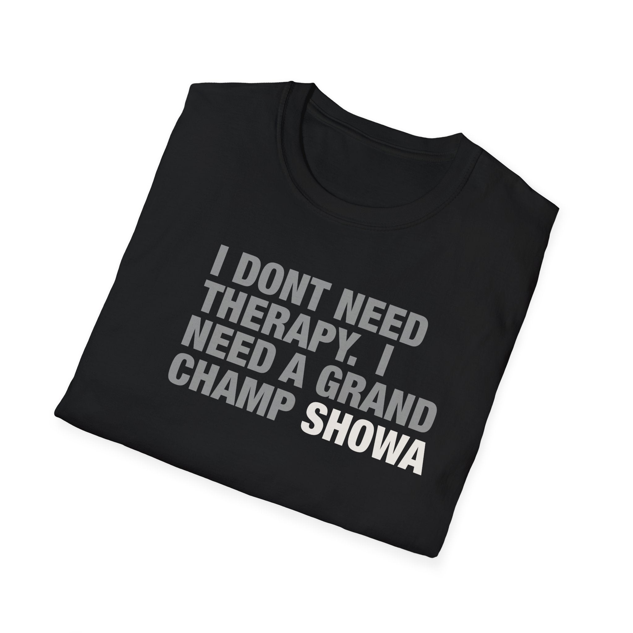 Grand Champ Showa T‑Shirt — "I Don't Need Therapy, I Need a Grand Champ Showa" Funny Gamer Tee