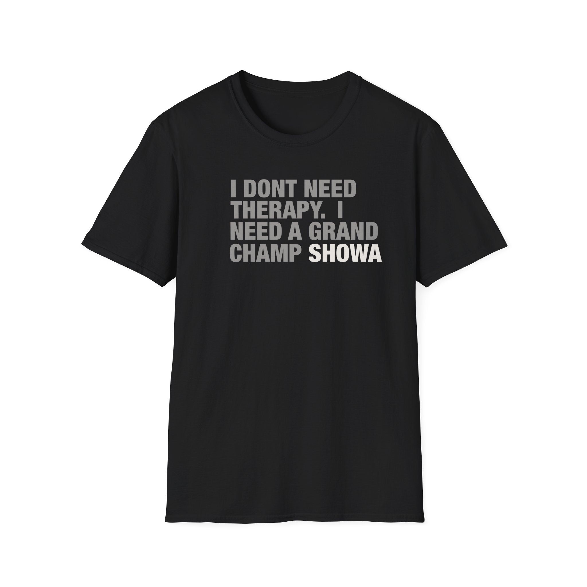 Grand Champ Showa T‑Shirt — "I Don't Need Therapy, I Need a Grand Champ Showa" Funny Gamer Tee