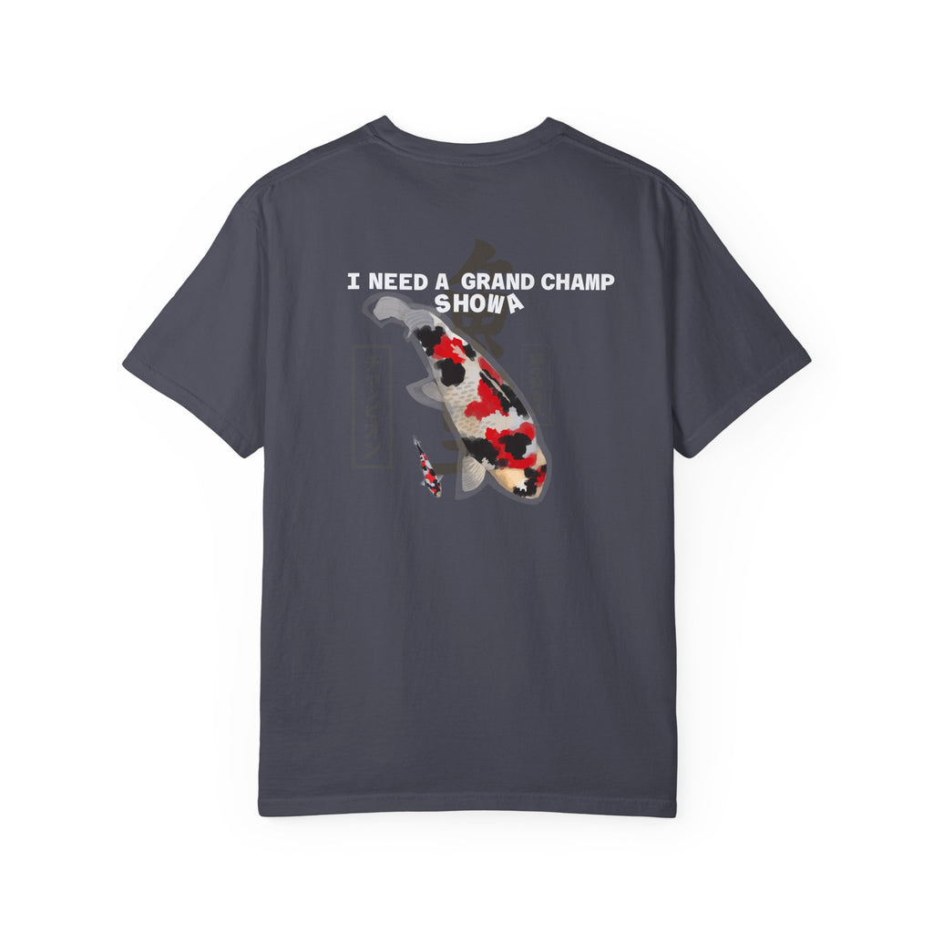 Koi Grand Champ T-Shirt — “I Need a Grand Champ Showa” Japanese Koi Fish Tee