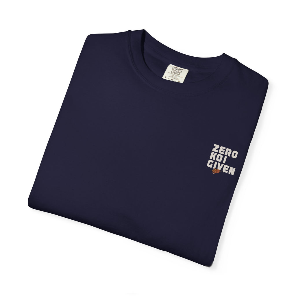 Koi Fish T-Shirt — 'Zero Koi Given' Garment-Dyed Tee